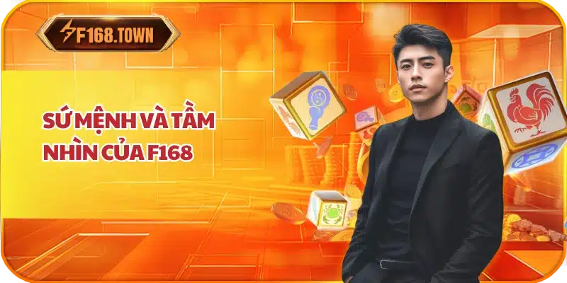 Sứ Mệnh và Tầm Nhìn của F168