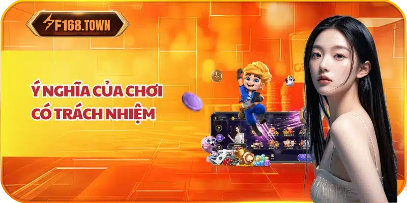 Ý Nghĩa Của Chơi Có Trách Nhiệm